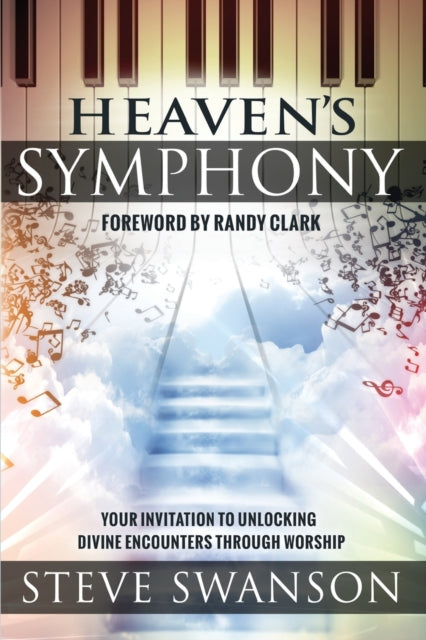 Heavens Symphony Your Invitation to Unlocking Divine Encounters Through Worship