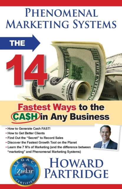 Phenomenal Marketing Systems The 14 Fastest Ways to the CASH in ANY Business The 14 Fastest Ways to the CAH in Any Business