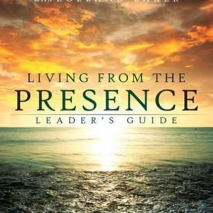 Living From The Presence Leader's Guide