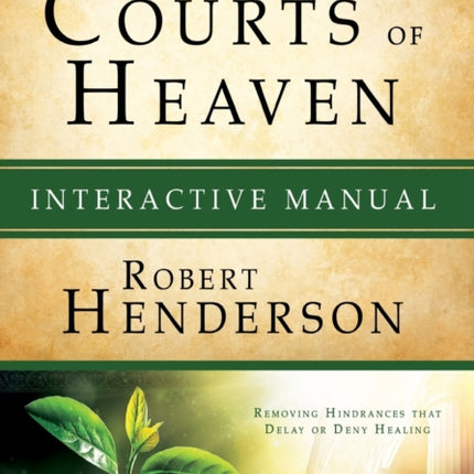 Receiving Healing From The Courts Of Heaven Manual