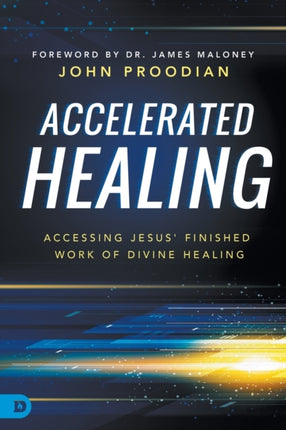 Accelerated Healing Accessing Jesus Finished Work of Divine Healing Accessing Jesus Finished Work of Divine Healed