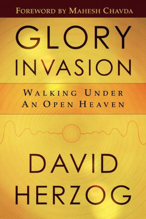 Glory Invasion Walking Under an Open Heaven