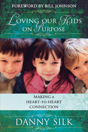 Loving Our Kids on Purpose Making a HearttoHeart Connection
