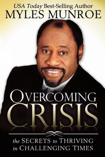 Overcoming Crisis: The Secrets to Thriving in Challenging Times