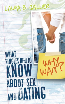 Why Wait What Singles Need to Know About Sex and