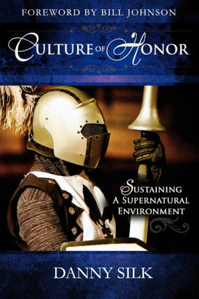 Culture of Honor Sustaining A Supernatural Environment