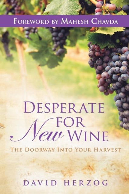 Desperate for New Wine The Doorway Into Your Harvest