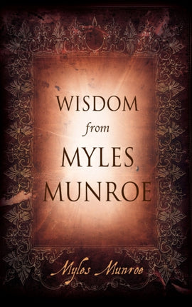 Wisdom From Myles Munroe