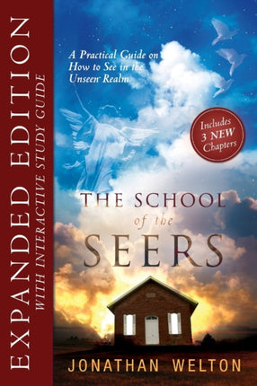 The School of the Seers Expanded Edition A Practical Guide on how to see in The Unseen Realm A Practical Guide to See in the Unseen Realm