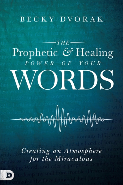 Prophetic And Healing Power Of Your Words The