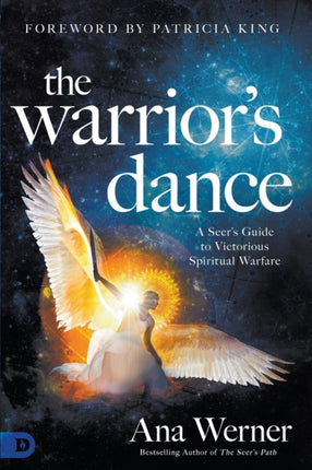 The Warriors Dance A Seers Guide to Victorious Spiritual Warfare