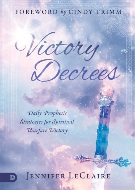 Victory Decrees Daily Prophetic Strategies for Spiritual Warfare Victory