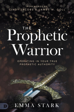 The Prophetic Warrior Operating in Your True Prophetic Authority