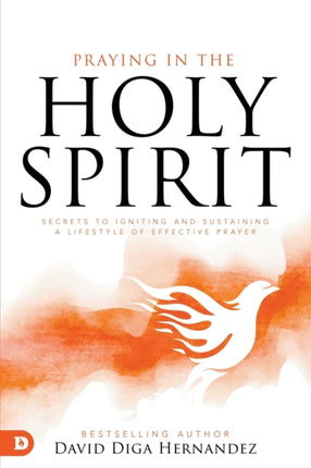 Praying in the Holy Spirit Secrets to Igniting