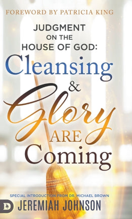 Judgment on the House of God Cleansing and Glory are Coming