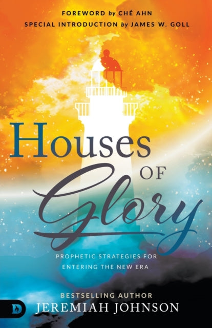 Houses of Glory Prophetic Strategies for Entering