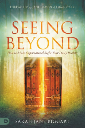 Seeing Beyond How to Make Supernatural Sight Your Daily Reality