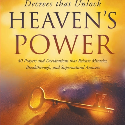 Decrees that Unlock Heaven's Power