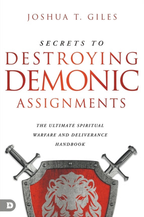 Secrets to Destroying Demonic Assignments