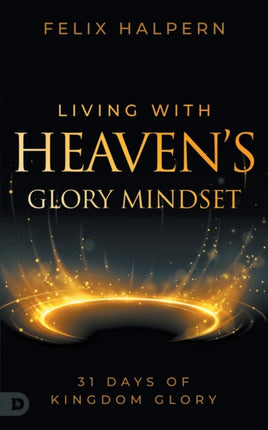 Living with Heavens Glory Mindset