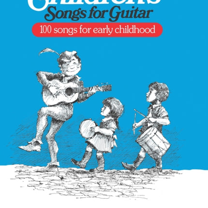 ChildrenS Songs for Guitar 100 Songs for Early Childhood