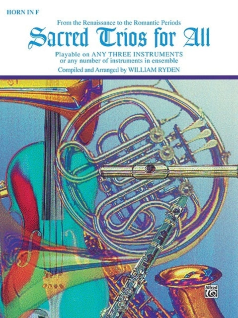 Sacred Trios for All  Trombone From the Renaissance to the Romantic Periods Trombone Baritone BC Bassoon Tuba Sacred Instrumental Ensembles