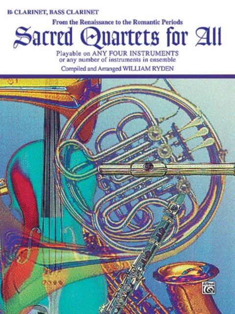 Sacred Quartets for All  Clarinet From the Renaissance to the Romantic Periods