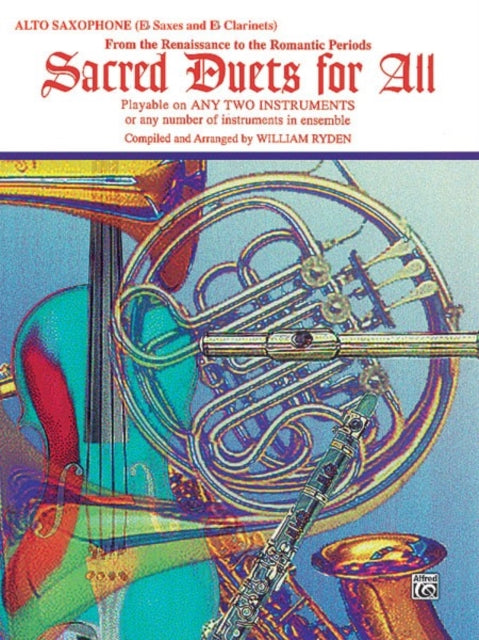 Sacred Duets for All  Alto Sax From the Renaissance to the Romantic Periods