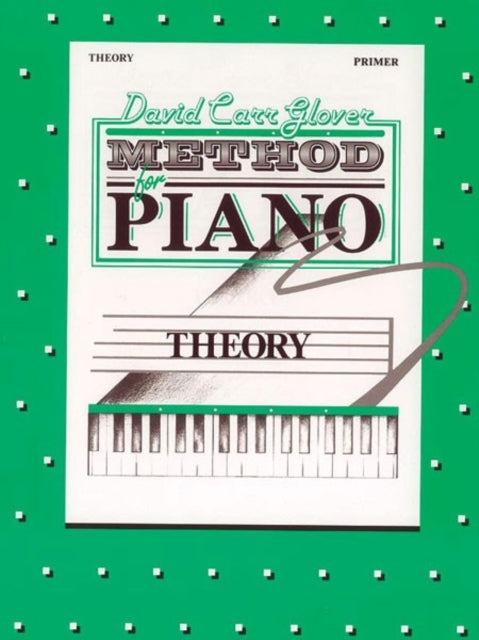 Glover MethodTheory Primer David Carr Glover Method for Piano