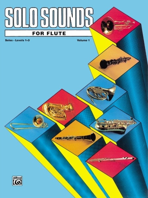 Solo Sounds for Flute Volume I Levels 13 Levels 13 Solo Book