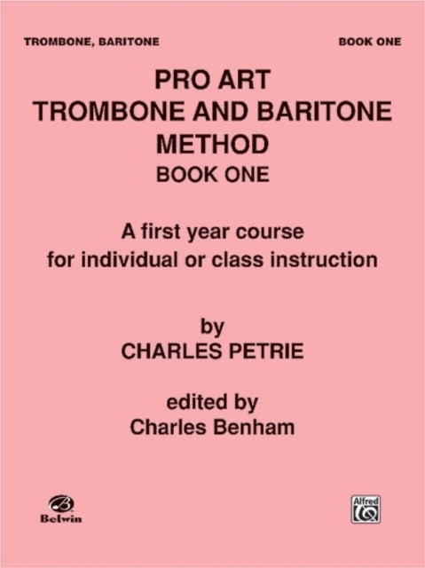 Pro Art Trombone and Baritone Method A First Year Course for Individual or Class Instruction