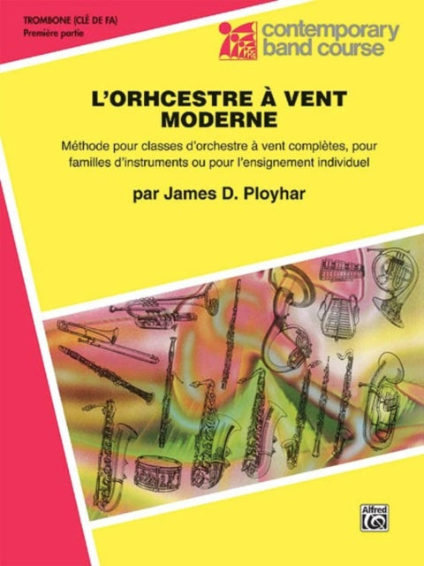 Band Today [L'orchestre À Vent Moderne], Part 1: Trombone (Bass Clef) (French Edition)