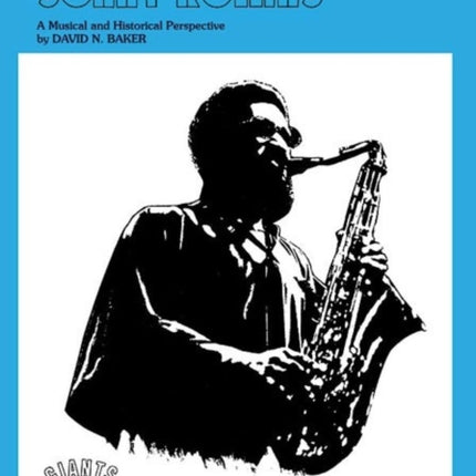 The Jazz Style of Sonny Rollins Tenor Saxophone A Musical and Historical Perspective Giants of Jazz