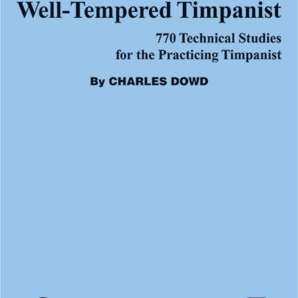 The WellTempered Timpanist 770 Technical Studies for the Practicing Timpanist