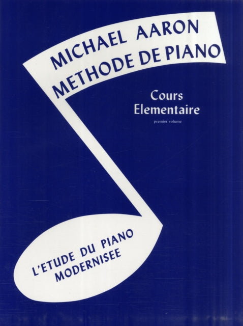 Michael Aaron Piano Course, Bk 1: Cours Elémentaire -- l'Etude Du Piano Modernisee (French Language Edition)