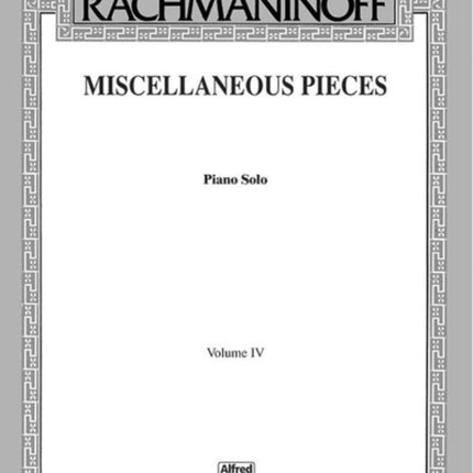 The Piano Works of Rachmaninoff Vol Iv Miscellaneous Pieces 4 Belwin Edition