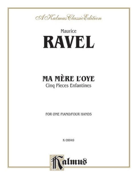 Ma Mera lOye Mother Goose Suite Cinq Pieces Enfantines Kalmus Edition