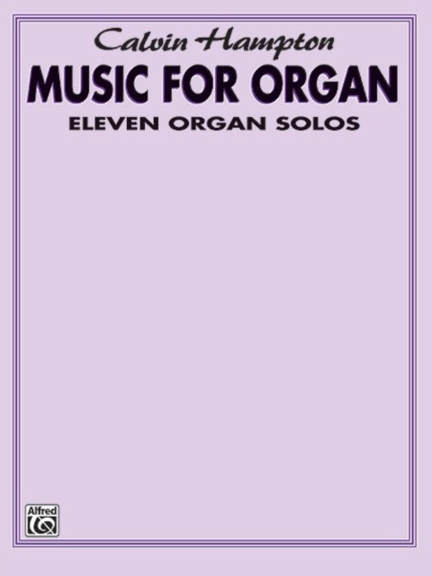 Calvin Hampton Music for Organ