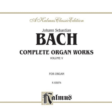 Complete Organ Works Volume V Comb Bound Book 5 Kalmus Edition