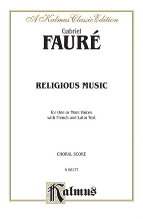 Faure Religious Music Op11 V 2 Or 5Part with Satb Soli French Latin Language Edition Kalmus Edition