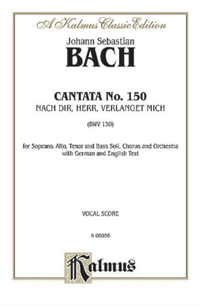 Cantata No 150  Nach Dir Herr Verlanget Mich Satb with Satb Soli Kalmus Edition