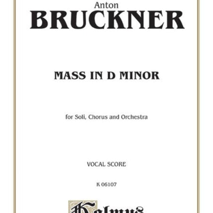 Mass in D Minor Satb with Satb Soli Latin Language Edition Kalmus Edition