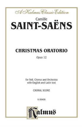 Christmas Oratorio Op 12 Satb with Ssatbar Soli Orch Latin English Language Edition Kalmus Edition