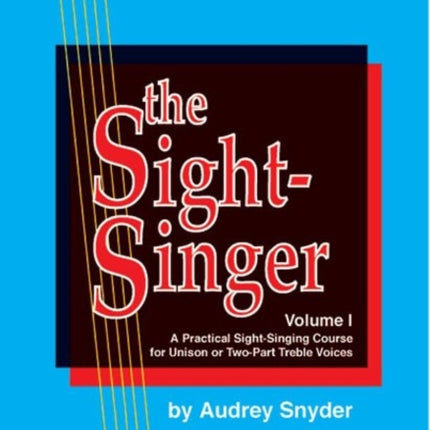 The SightSinger Vol I Uni2Part Treble Voices A Practical SightSinging Course for Unison or TwoPart Treble Voices 1