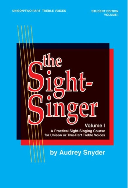 The SightSinger Vol I Uni2Part Treble Voices A Practical SightSinging Course for Unison or TwoPart Treble Voices 1