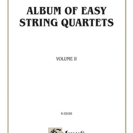 Album of Easy String Quartets Volume II Pieces by Bach Haydn Mozart Beethoven Schumann Mendelssohn and Others 2 Kalmus Edition