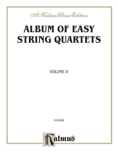 Album of Easy String Quartets Volume II Pieces by Bach Haydn Mozart Beethoven Schumann Mendelssohn and Others 2 Kalmus Edition