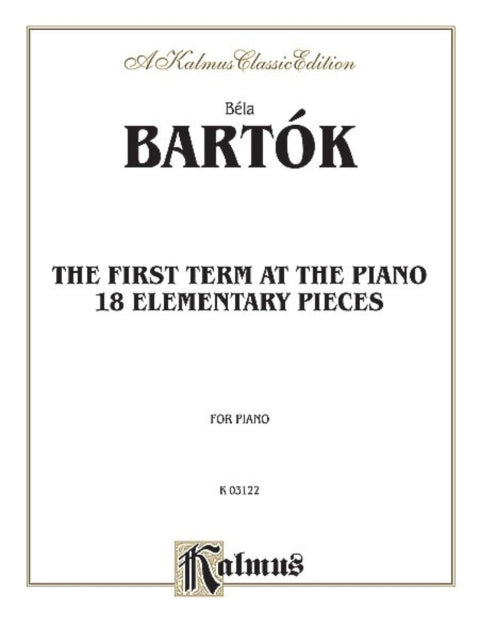 The First Term at the Piano -- Eighteen Elementary Pieces