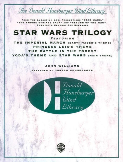 Star Wars Trilogy Featuring The Imperial March Princess Leias Theme The Battle in the Forest Yodas Theme  Star Wars Main Theme Donald Hunsberger Wind Library