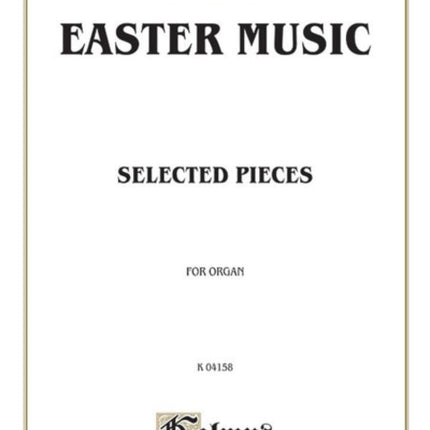 Easter Music for Organ O Bach Handel and 19th Century Works Kalmus Edition